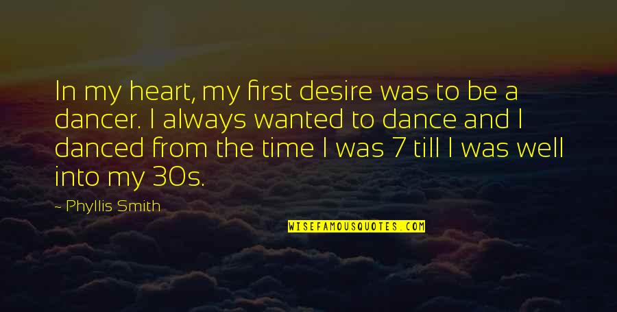 The 30s Quotes By Phyllis Smith: In my heart, my first desire was to
