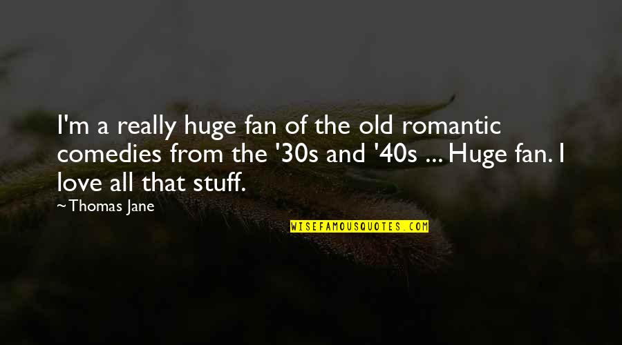 The 30s Quotes By Thomas Jane: I'm a really huge fan of the old