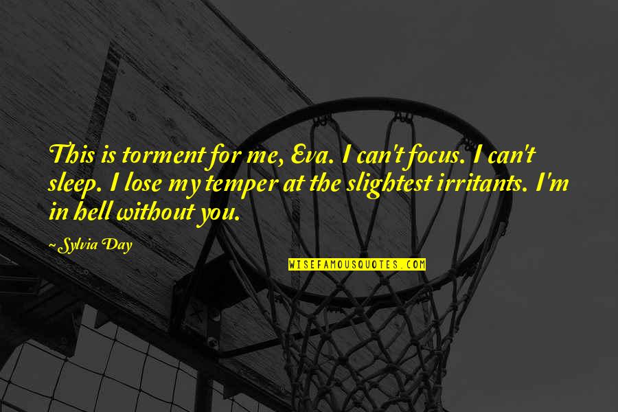 The 36 Hour Day Quotes By Sylvia Day: This is torment for me, Eva. I can't