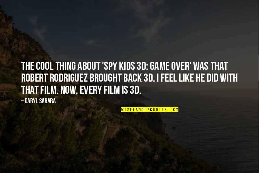 The 3d Quotes By Daryl Sabara: The cool thing about 'Spy Kids 3D: Game