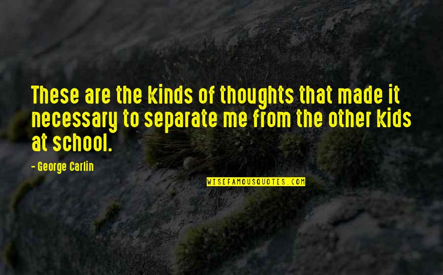 The 40 Year Old Virgin Quotes By George Carlin: These are the kinds of thoughts that made