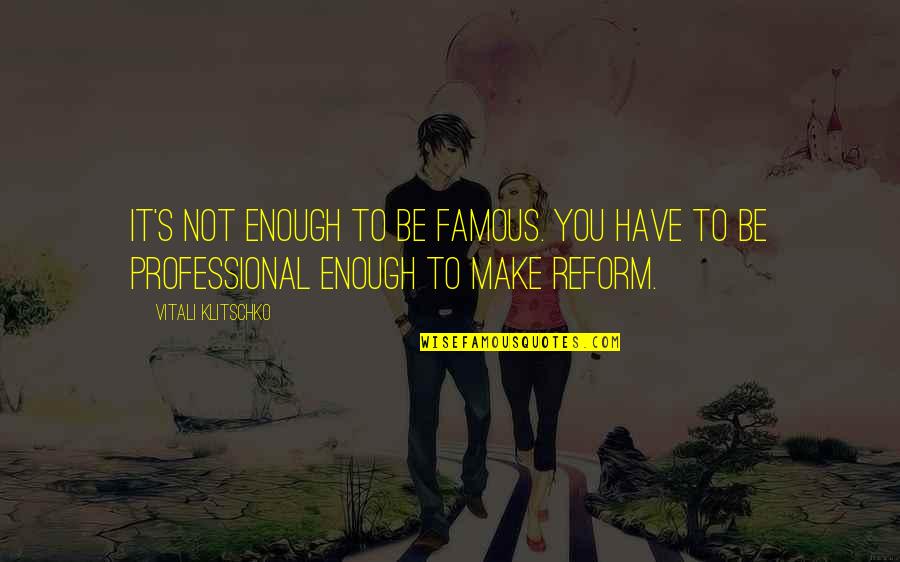 The 5 Famous Quotes By Vitali Klitschko: It's not enough to be famous. You have