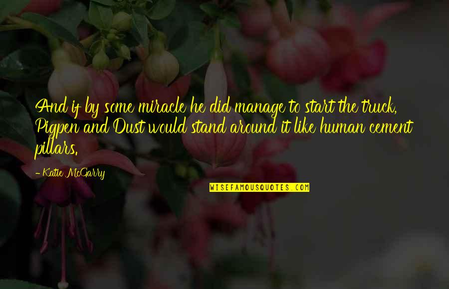 The 5 Pillars Quotes By Katie McGarry: And if by some miracle he did manage