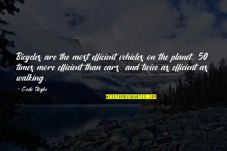 The 50 Quotes By Godo Stoyke: Bicycles are the most efficient vehicles on the The 50 Quotes By Godo Stoyke: Bicycles are the most efficient vehicles on the
