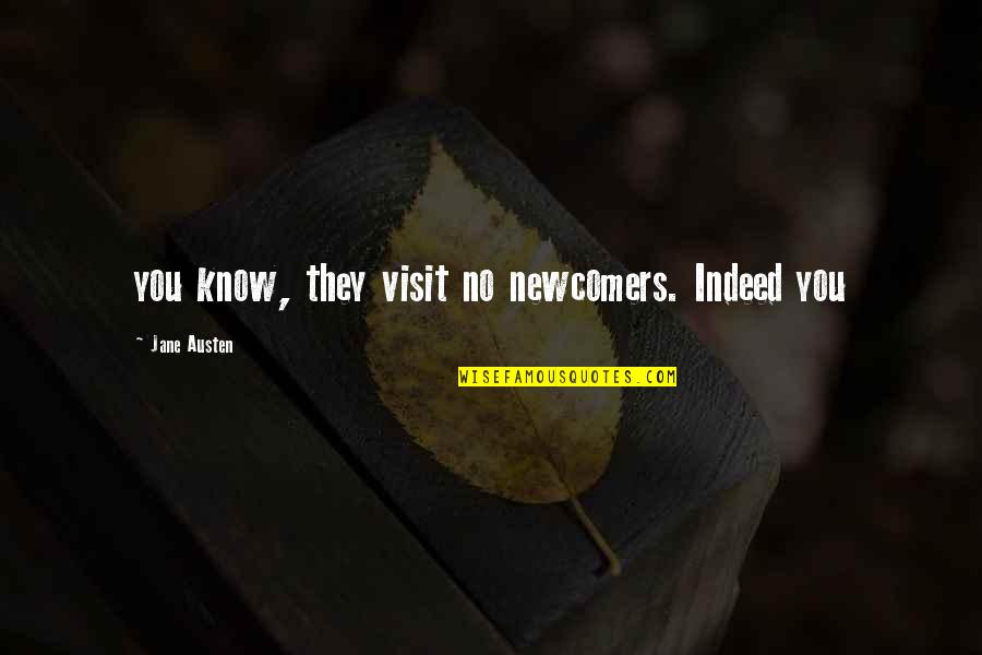 The 5th Quarter Movie Quotes By Jane Austen: you know, they visit no newcomers. Indeed you