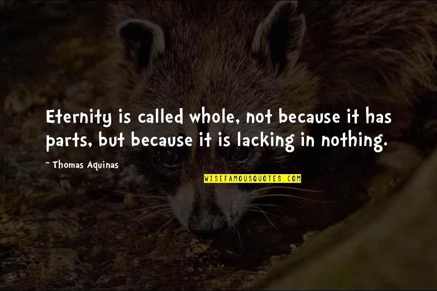 The 5th Wave Film Quotes By Thomas Aquinas: Eternity is called whole, not because it has