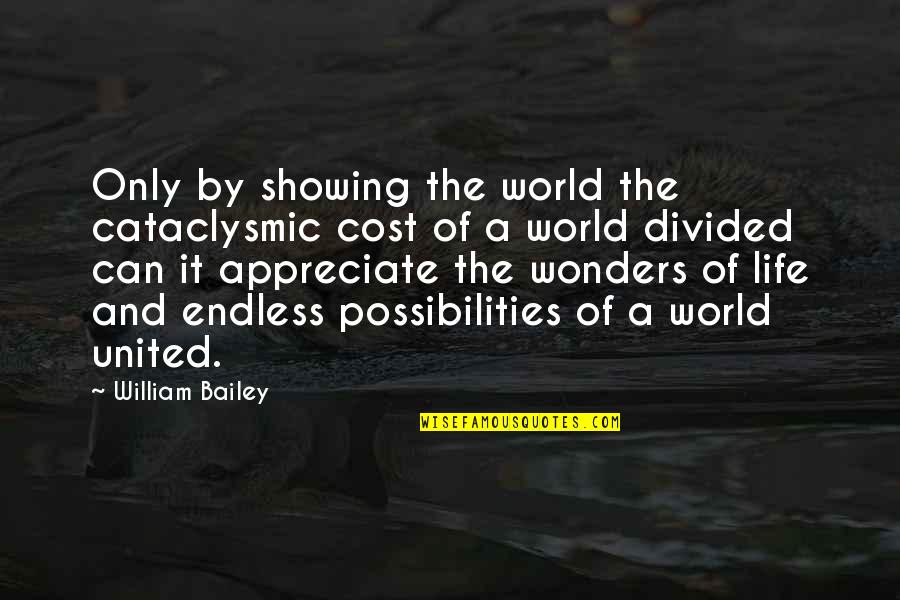 The 7 Wonders Of The World Quotes By William Bailey: Only by showing the world the cataclysmic cost