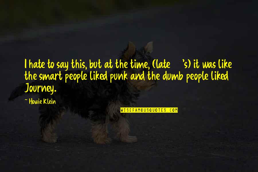 The 70 Quotes By Howie Klein: I hate to say this, but at the The 70 Quotes By Howie Klein: I hate to say this, but at the