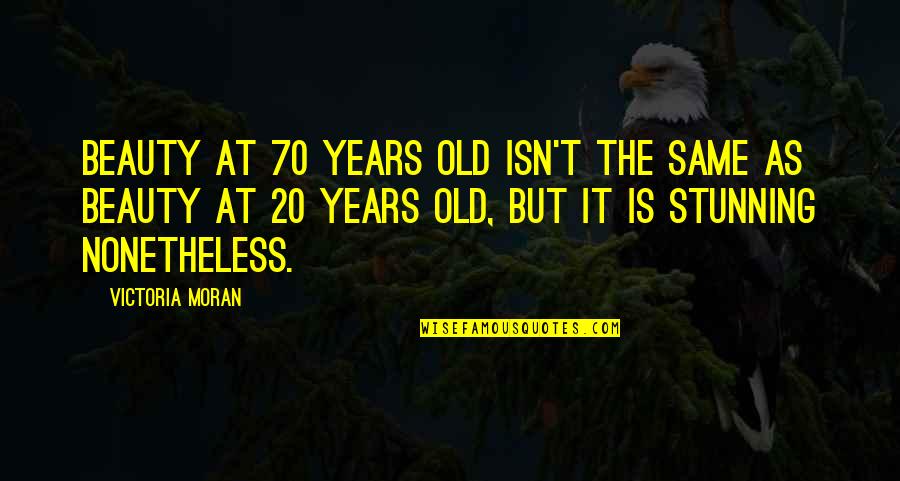 The 70 Quotes By Victoria Moran: Beauty at 70 years old isn't the same The 70 Quotes By Victoria Moran: Beauty at 70 years old isn't the same