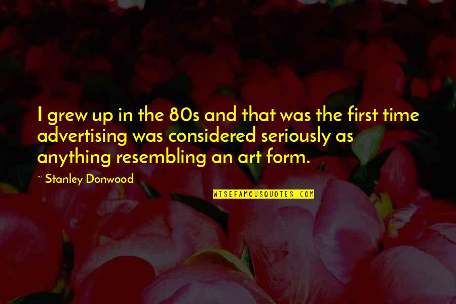 The 80s Quotes By Stanley Donwood: I grew up in the 80s and that