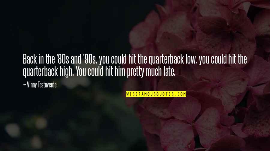 The 80s Quotes By Vinny Testaverde: Back in the '80s and '90s, you could