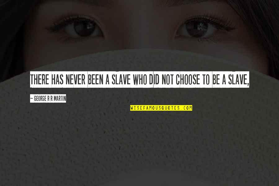 The 8th Night Quotes By George R R Martin: There has never been a slave who did The 8th Night Quotes By George R R Martin: There has never been a slave who did
