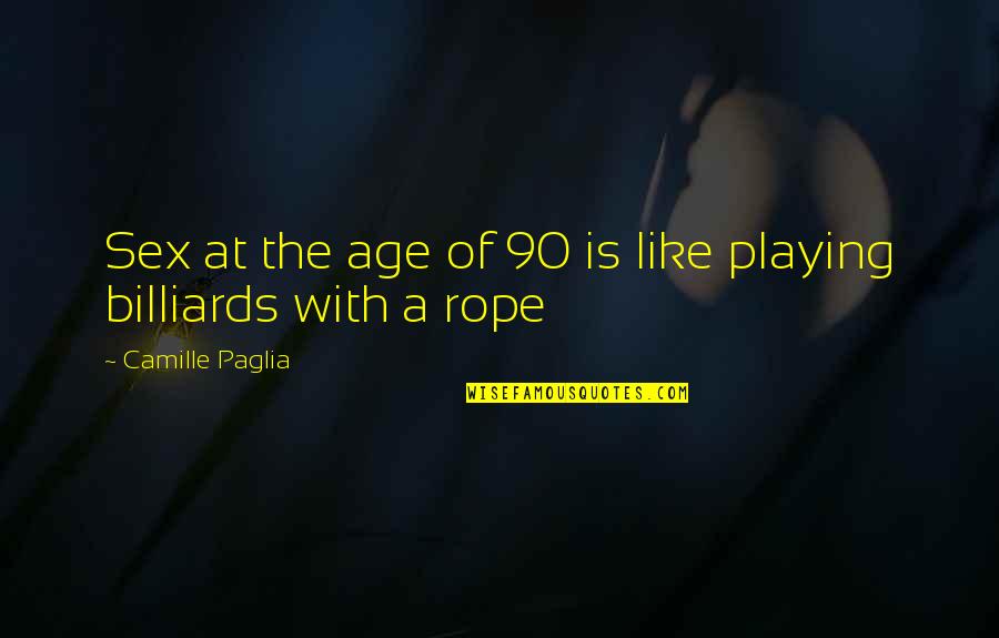 The 90 Quotes By Camille Paglia: Sex at the age of 90 is like