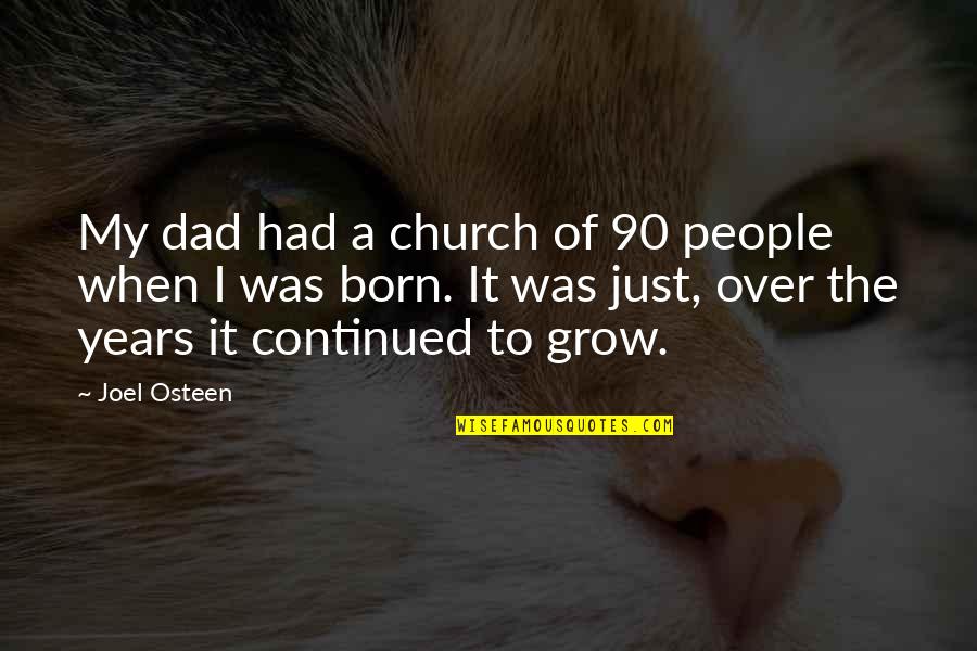 The 90 Quotes By Joel Osteen: My dad had a church of 90 people
