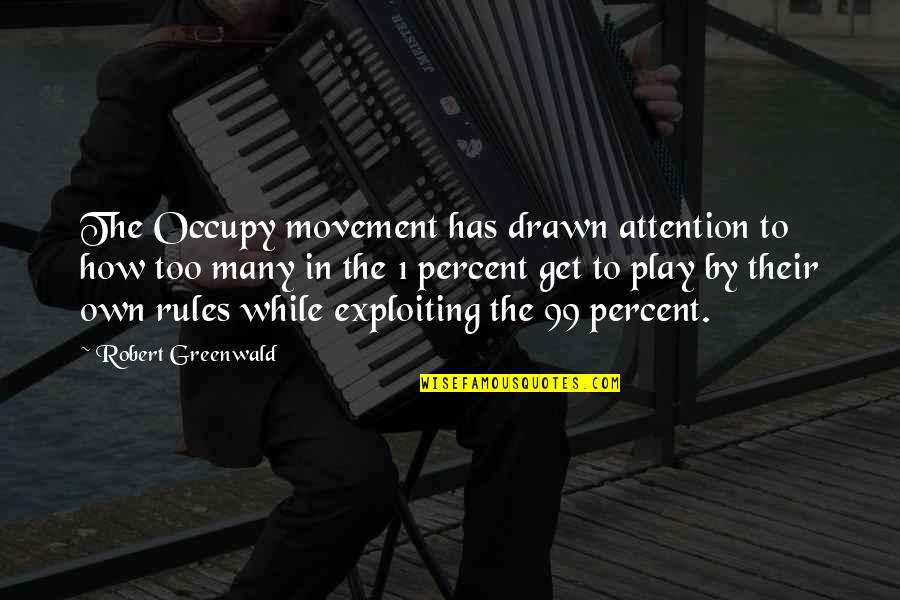 The 99 Percent Quotes By Robert Greenwald: The Occupy movement has drawn attention to how