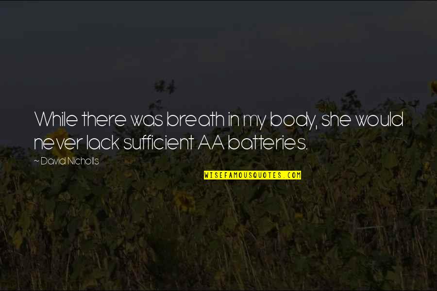 The Aa Quotes By David Nicholls: While there was breath in my body, she