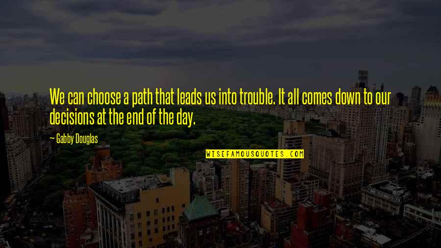 The Abolition Of The Death Penalty Quotes By Gabby Douglas: We can choose a path that leads us