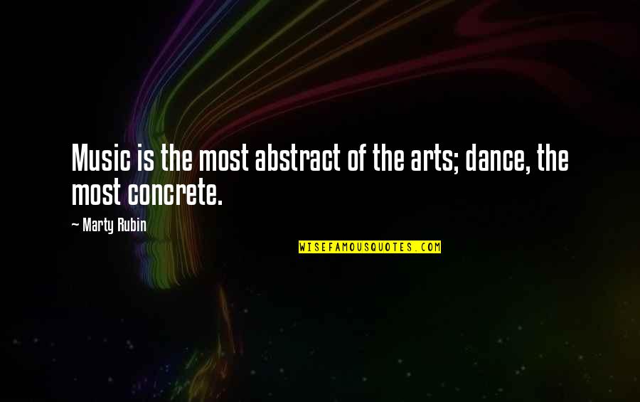 The Abstract Quotes By Marty Rubin: Music is the most abstract of the arts;