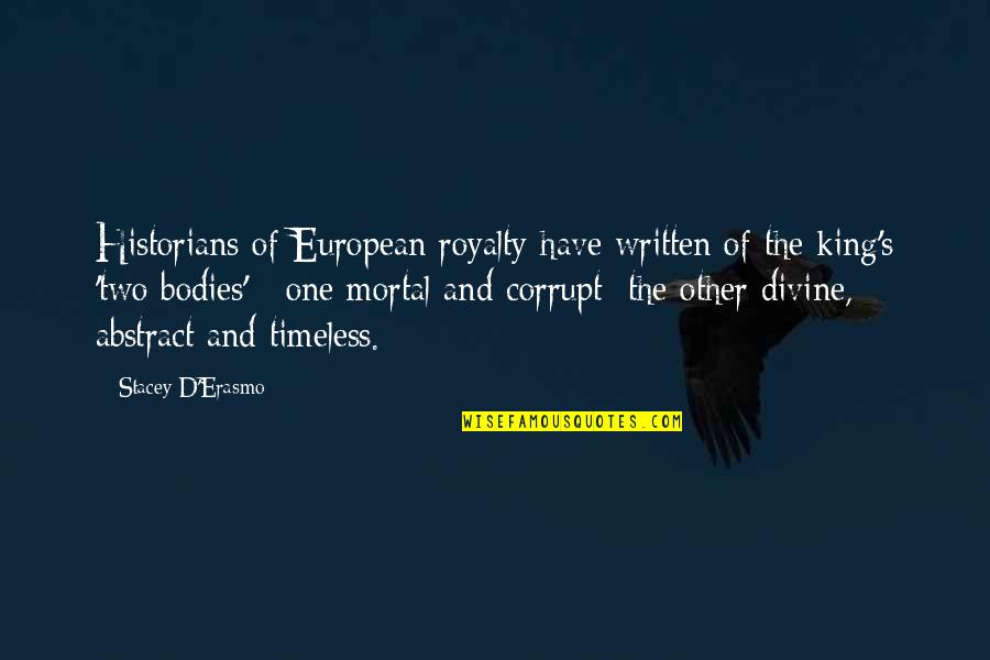 The Abstract Quotes By Stacey D'Erasmo: Historians of European royalty have written of the