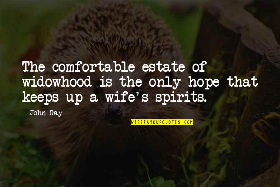 The Abyss Movie Quotes By John Gay: The comfortable estate of widowhood is the only