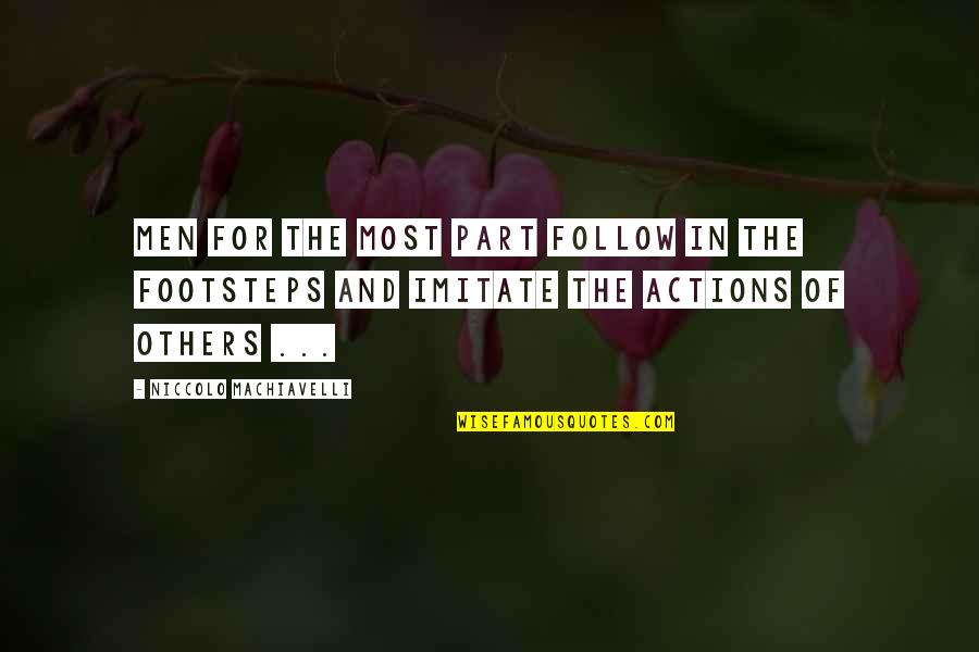 The Actions Of Others Quotes By Niccolo Machiavelli: Men for the most part follow in the