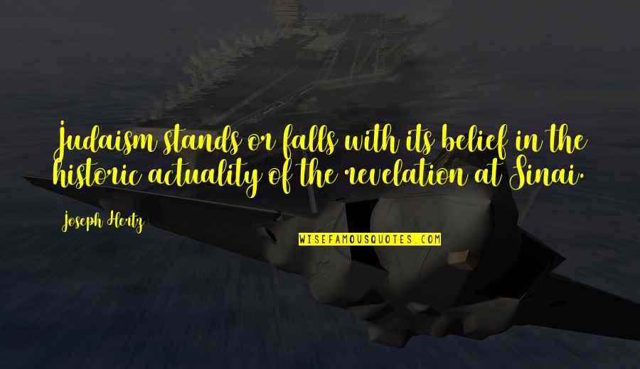 The Actuality Quotes By Joseph Hertz: Judaism stands or falls with its belief in The Actuality Quotes By Joseph Hertz: Judaism stands or falls with its belief in