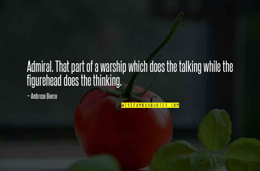 The Admiral Quotes By Ambrose Bierce: Admiral. That part of a warship which does