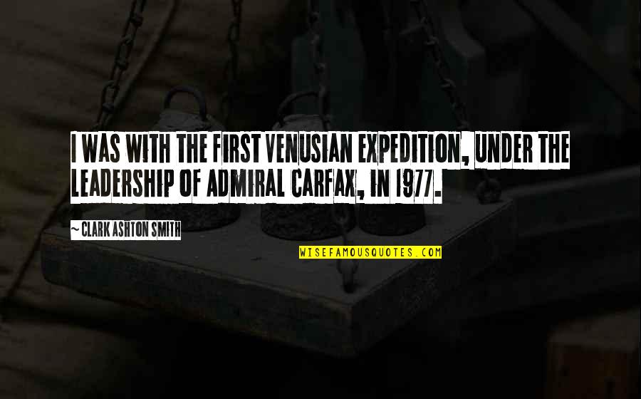 The Admiral Quotes By Clark Ashton Smith: I was with the first Venusian expedition, under