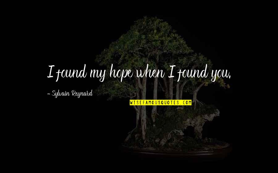 The Admiral Roaring Currents Famous Quotes By Sylvain Reynard: I found my hope when I found you.
