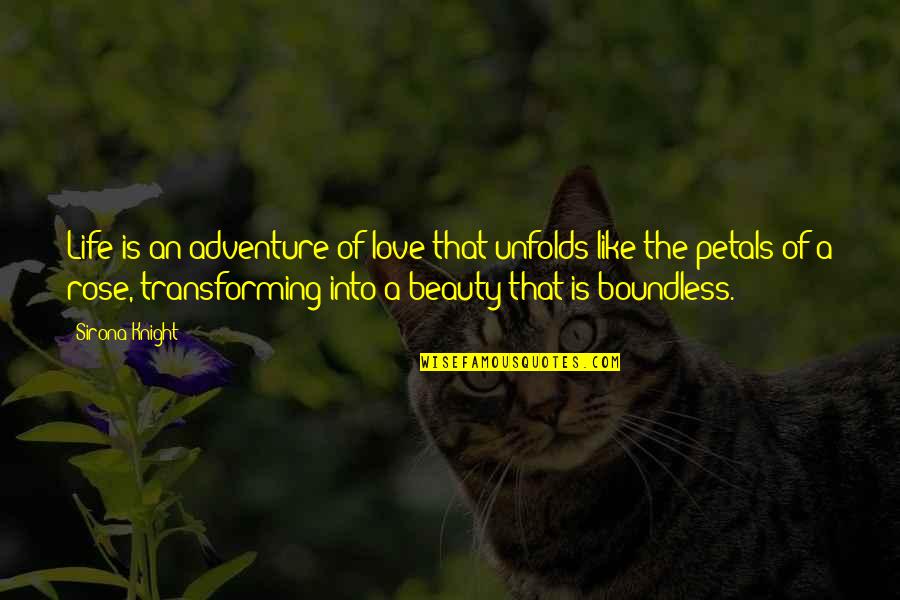 The Adventure Of Life Quotes By Sirona Knight: Life is an adventure of love that unfolds