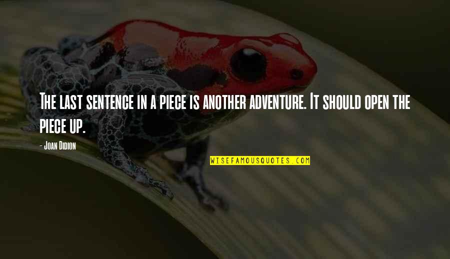 The Adventure Quotes By Joan Didion: The last sentence in a piece is another