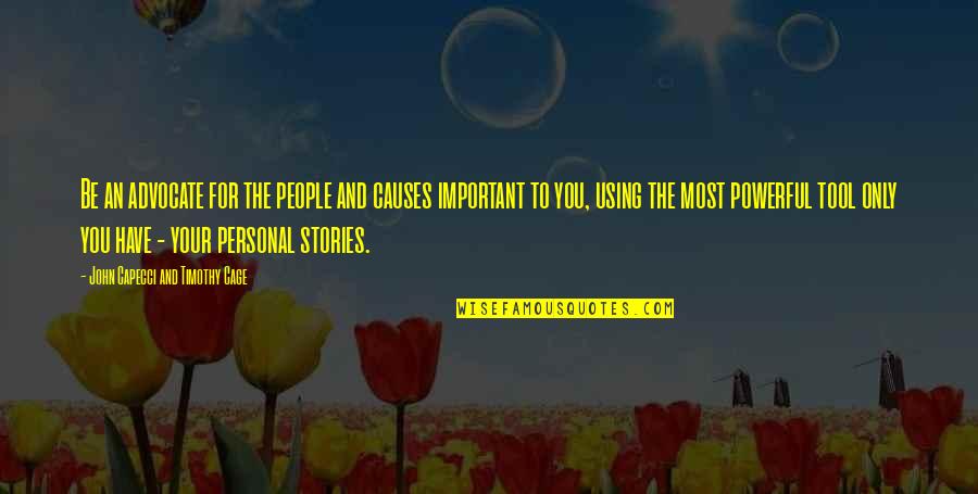 The Advocate Quotes By John Capecci And Timothy Cage: Be an advocate for the people and causes