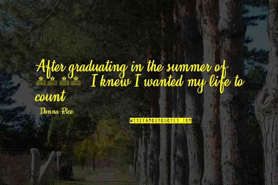 The After Life Quotes By Donna Rice: After graduating in the summer of 1980, I