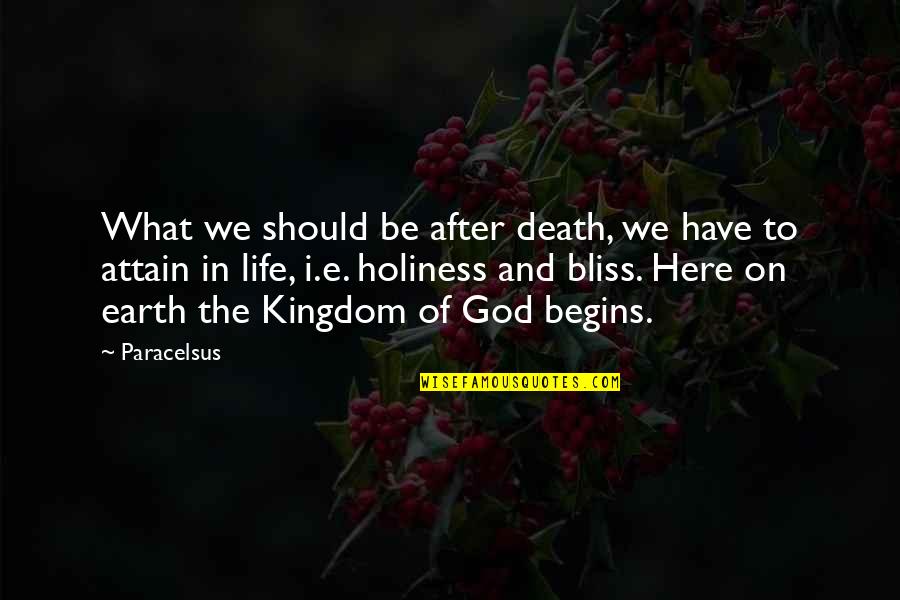 The After Life Quotes By Paracelsus: What we should be after death, we have The After Life Quotes By Paracelsus: What we should be after death, we have