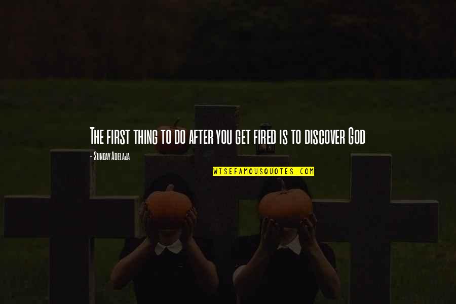 The After Life Quotes By Sunday Adelaja: The first thing to do after you get The After Life Quotes By Sunday Adelaja: The first thing to do after you get
