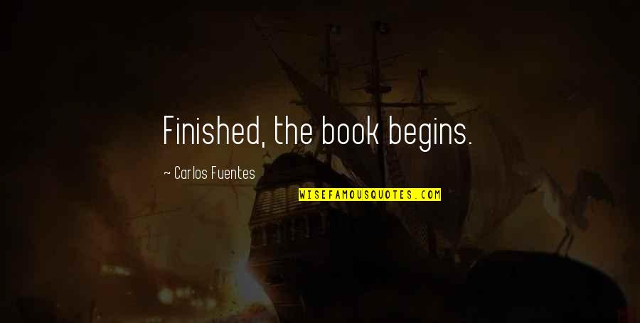 The Afterlife From The Bible Quotes By Carlos Fuentes: Finished, the book begins.