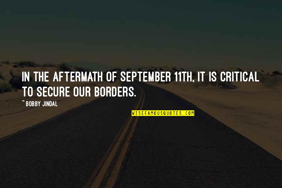 The Aftermath Quotes By Bobby Jindal: In the aftermath of September 11th, it is