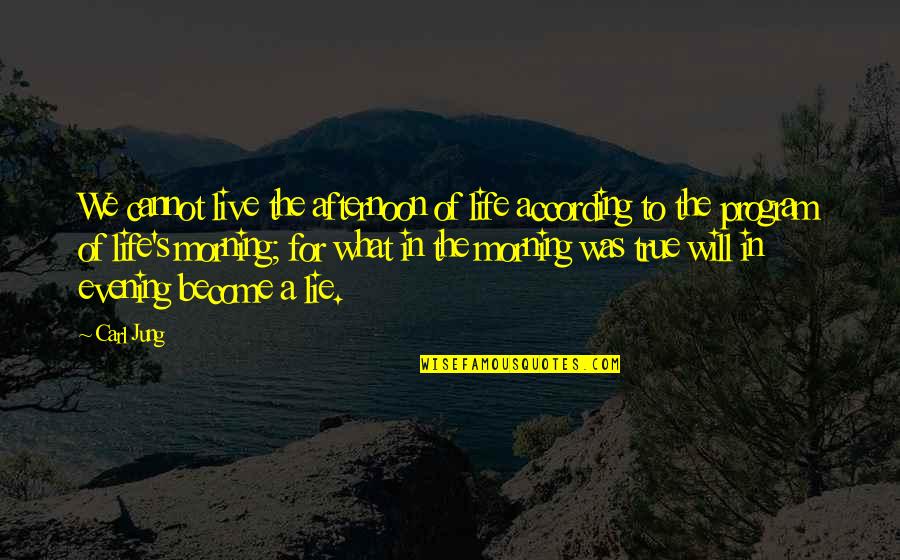 The Afternoon Quotes By Carl Jung: We cannot live the afternoon of life according The Afternoon Quotes By Carl Jung: We cannot live the afternoon of life according