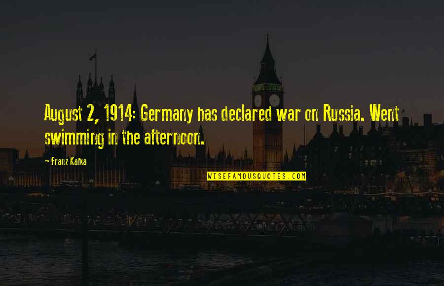 The Afternoon Quotes By Franz Kafka: August 2, 1914: Germany has declared war on
