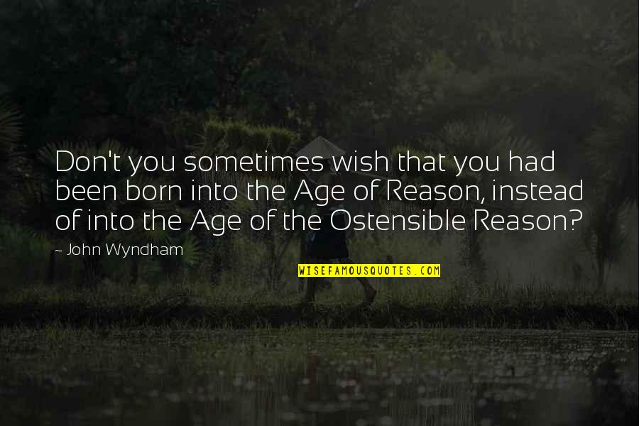The Age Of Reason Quotes By John Wyndham: Don't you sometimes wish that you had been