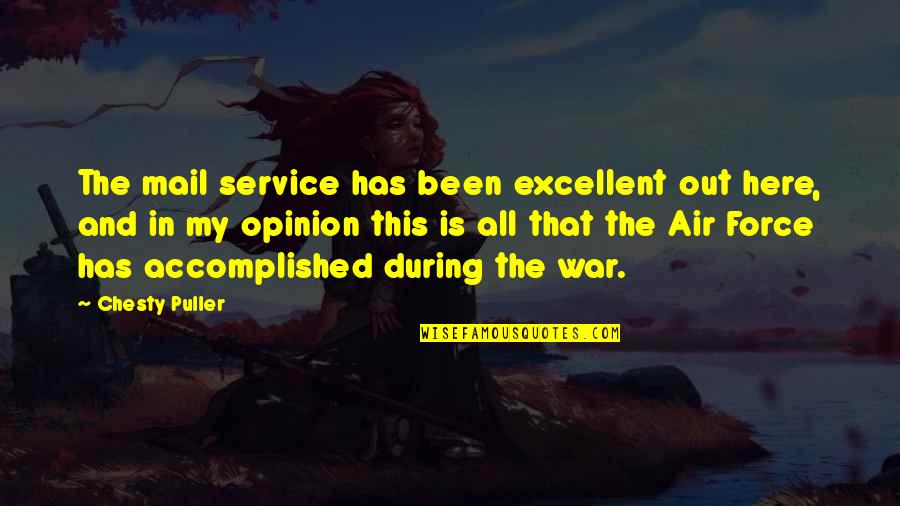 The Air Force Quotes By Chesty Puller: The mail service has been excellent out here, The Air Force Quotes By Chesty Puller: The mail service has been excellent out here,
