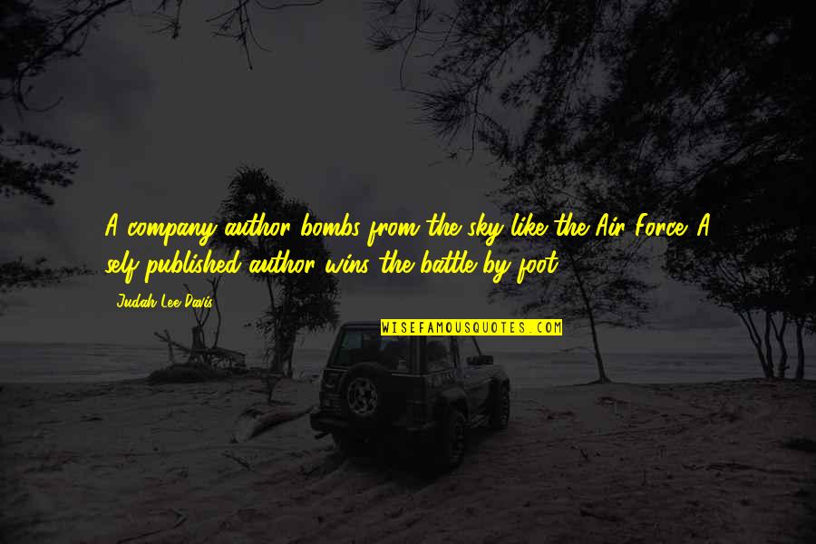 The Air Force Quotes By Judah Lee Davis: A company author bombs from the sky like The Air Force Quotes By Judah Lee Davis: A company author bombs from the sky like