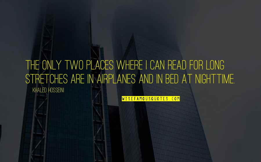 The Airplane Quotes By Khaled Hosseini: The only two places where I can read The Airplane Quotes By Khaled Hosseini: The only two places where I can read