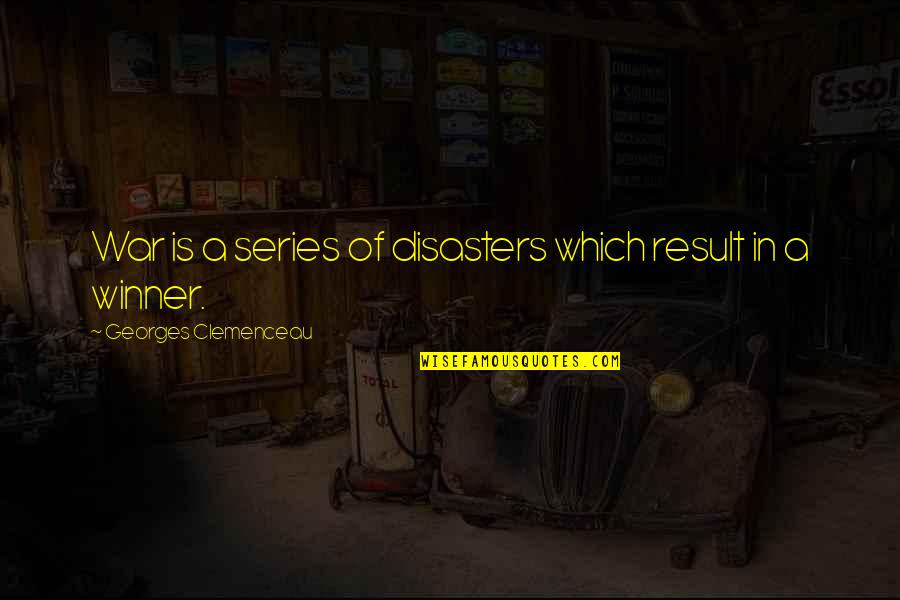The Alchemist And The Angel Quotes By Georges Clemenceau: War is a series of disasters which result