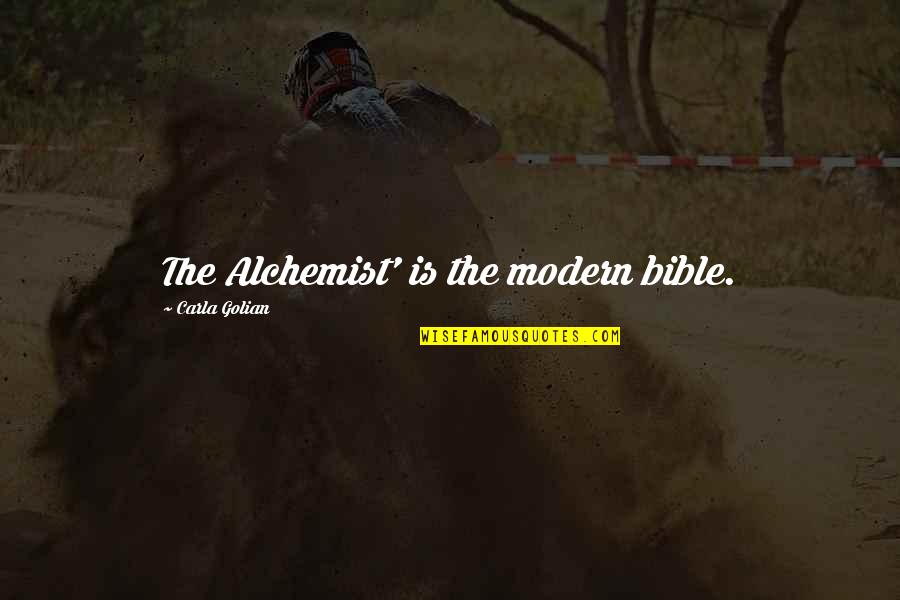 The Alchemist Quotes By Carla Golian: The Alchemist' is the modern bible. The Alchemist Quotes By Carla Golian: The Alchemist' is the modern bible.