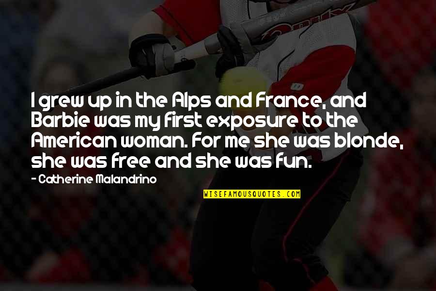 The Alps Quotes By Catherine Malandrino: I grew up in the Alps and France,