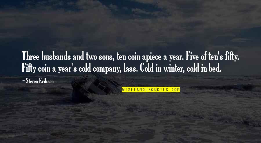 The Amazing Race Quotes By Steven Erikson: Three husbands and two sons, ten coin apiece The Amazing Race Quotes By Steven Erikson: Three husbands and two sons, ten coin apiece