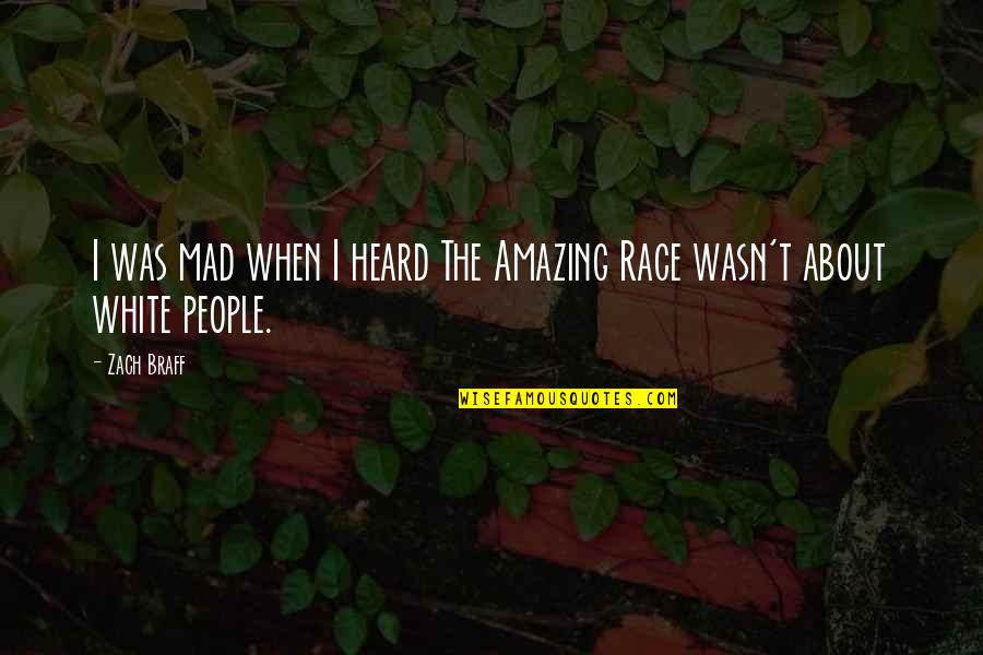The Amazing Race Quotes By Zach Braff: I was mad when I heard The Amazing