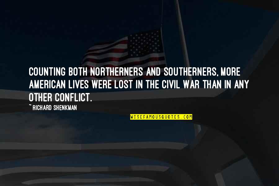 The American Civil War Quotes By Richard Shenkman: Counting both Northerners and Southerners, more American lives