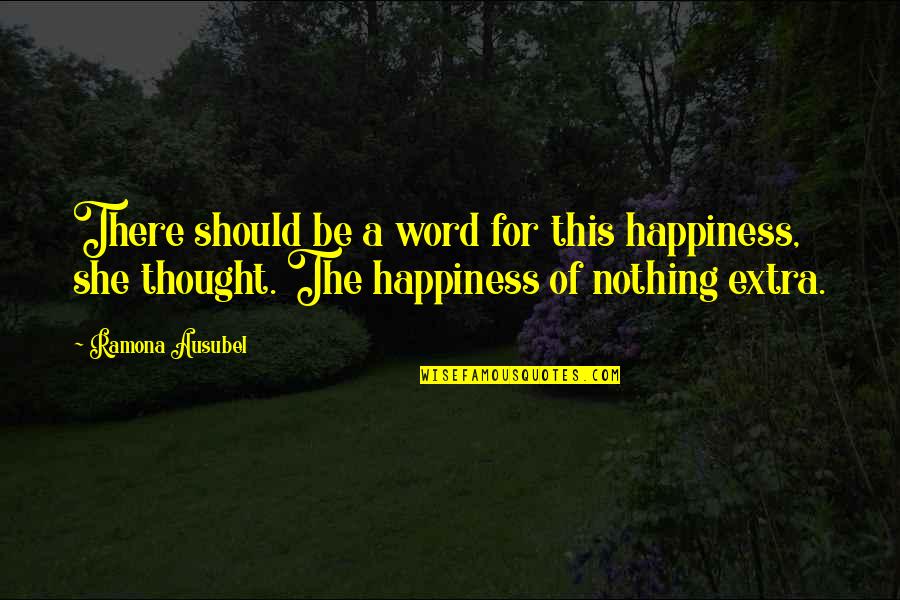 The American Dream Being Unattainable Quotes By Ramona Ausubel: There should be a word for this happiness,